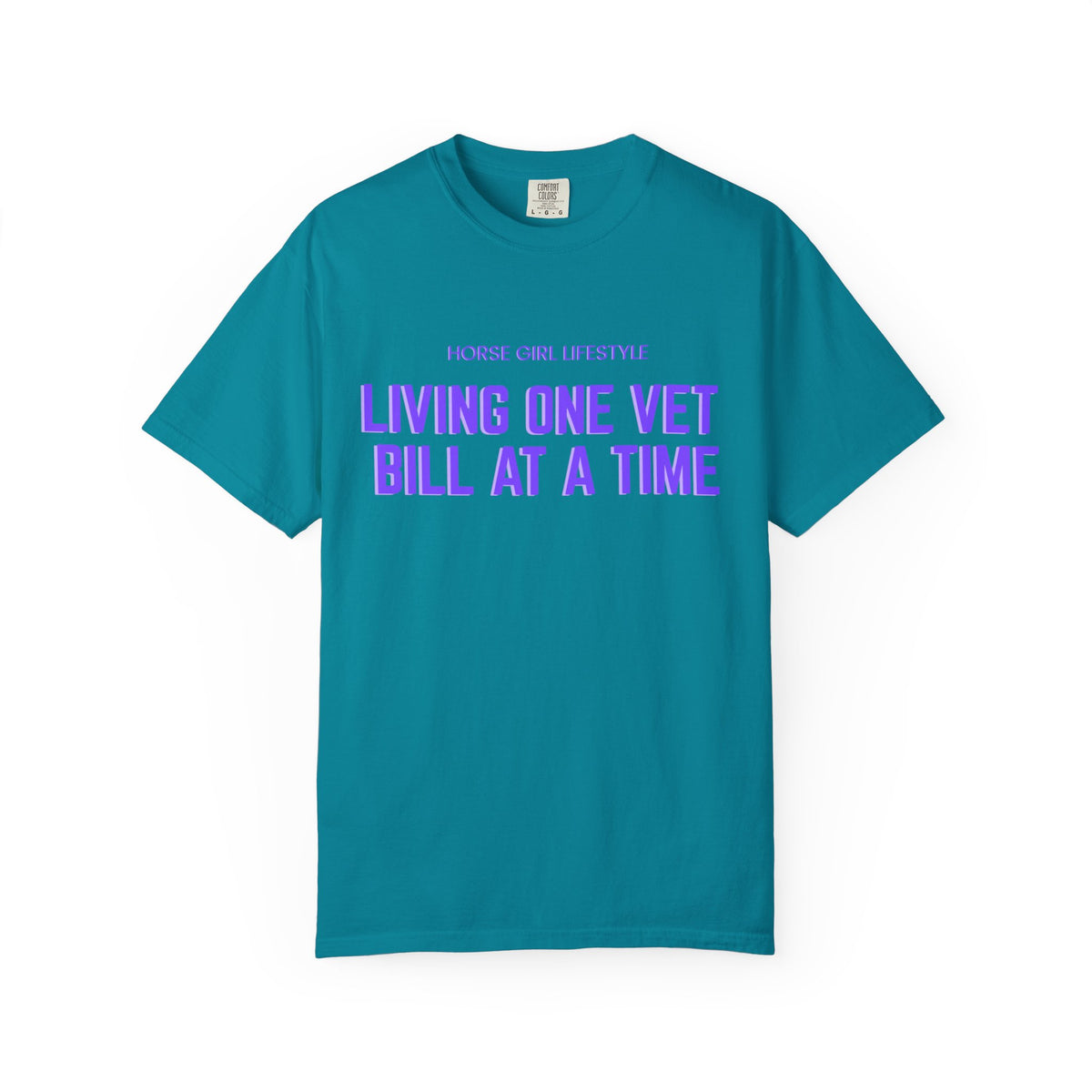 Living One Vet Bill at a Time T-shirt | Horse Girl Lifestyle