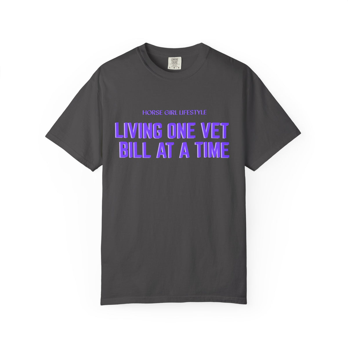 Living One Vet Bill at a Time T-shirt | Horse Girl Lifestyle