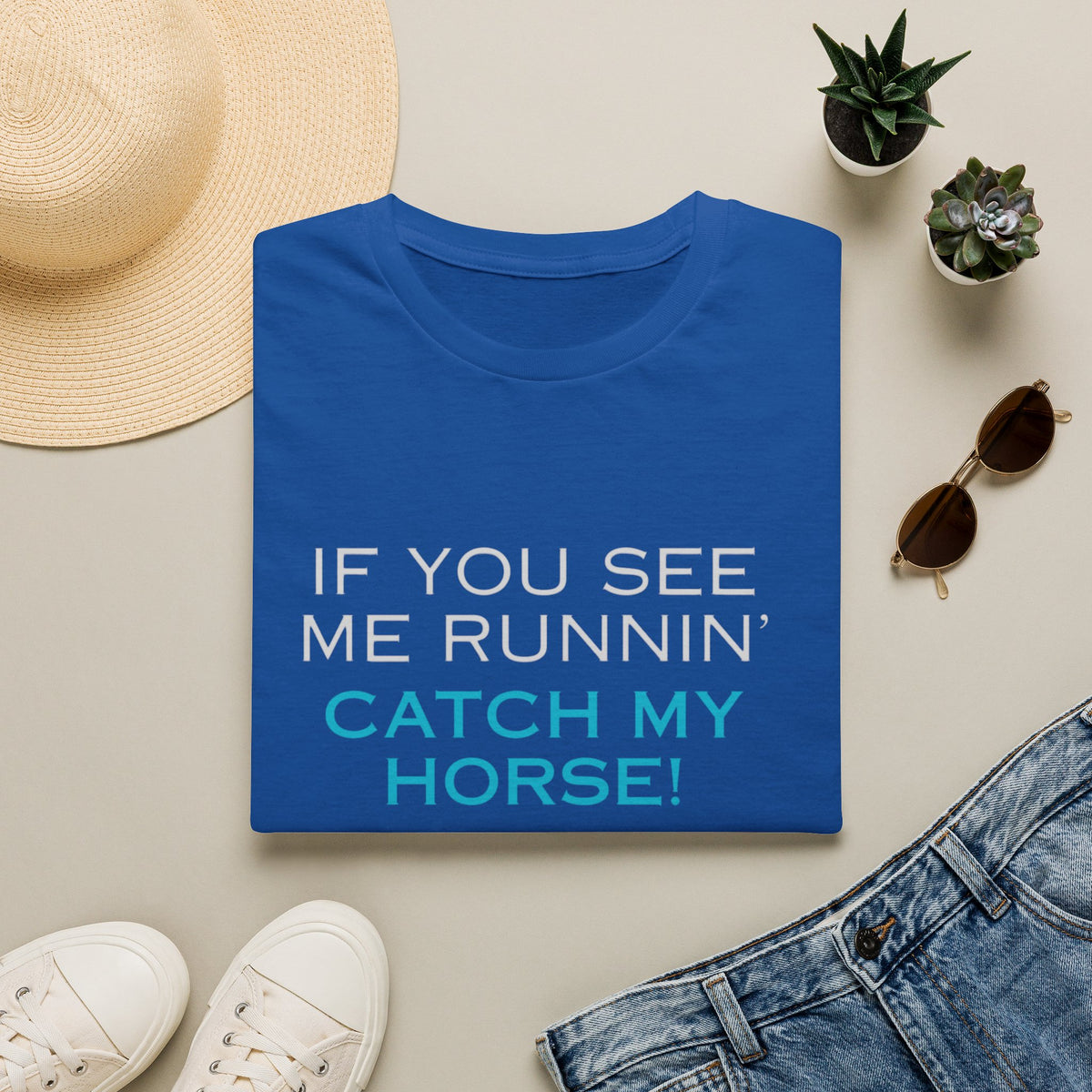 T-Shirt — "If You See Me Runnin' Catch My Horse!" Graphic Tee