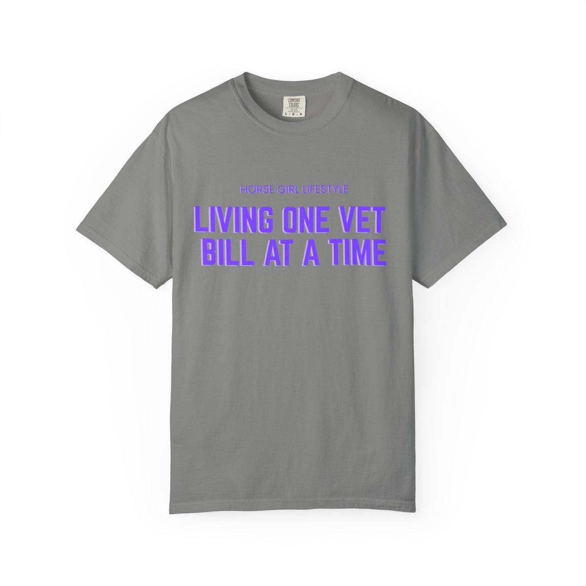 Living One Vet Bill at a Time T-shirt | Horse Girl Lifestyle