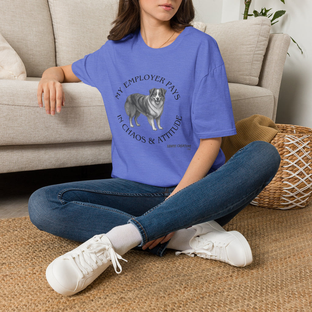 My Employer Pays in Chaos & Attitude Cattle Dog T-Shirt