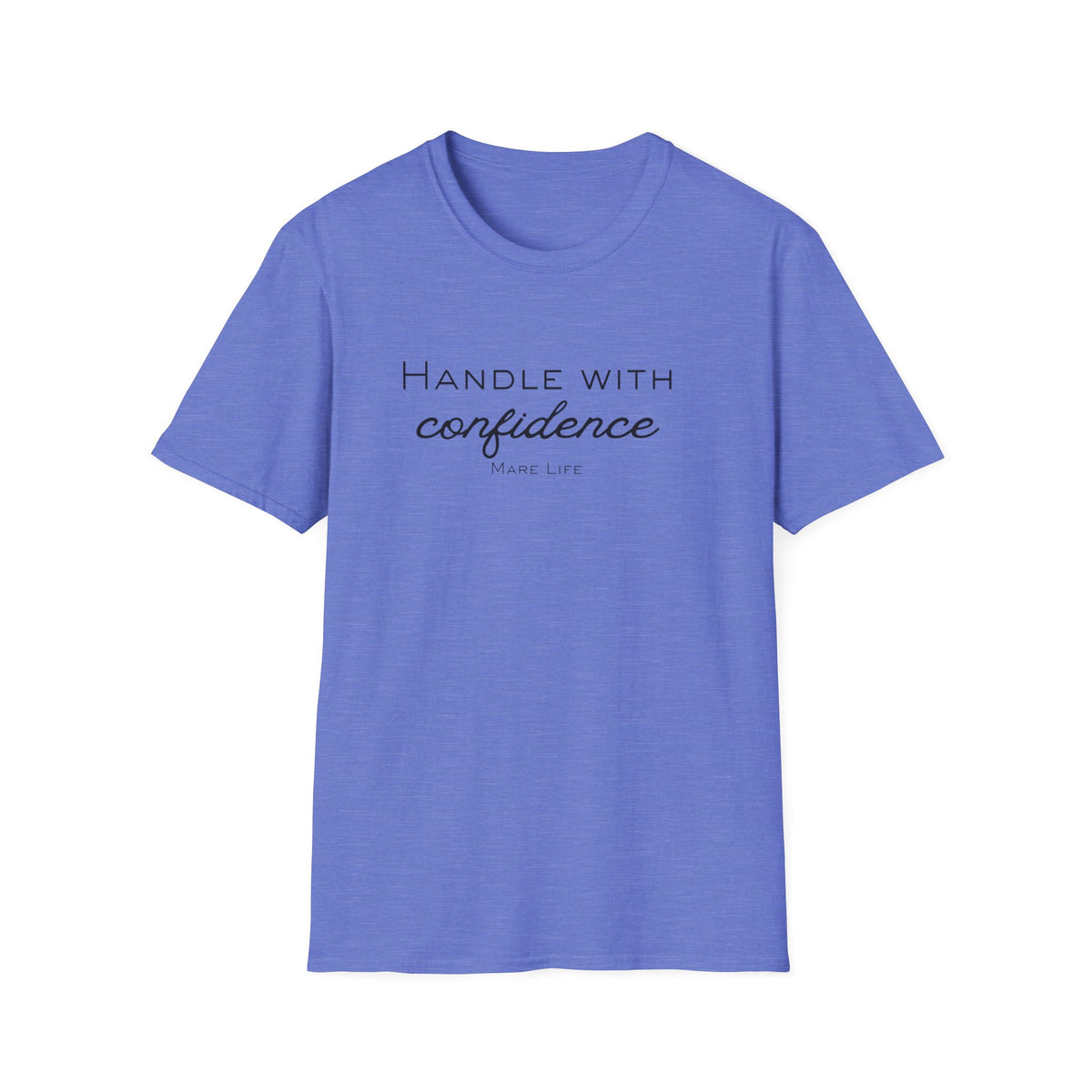 Handle With Confidence T-Shirt | Mare Life