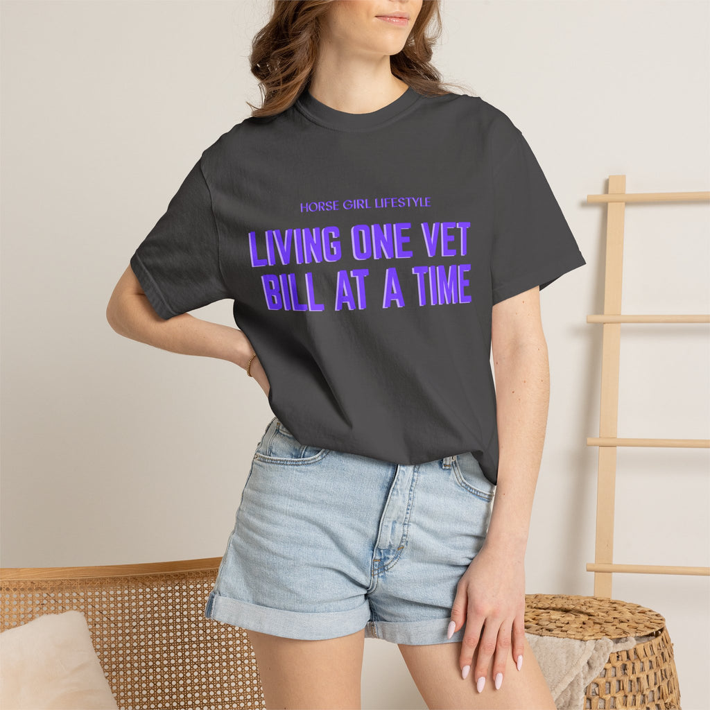 Living One Vet Bill at a Time T-shirt | Horse Girl Lifestyle