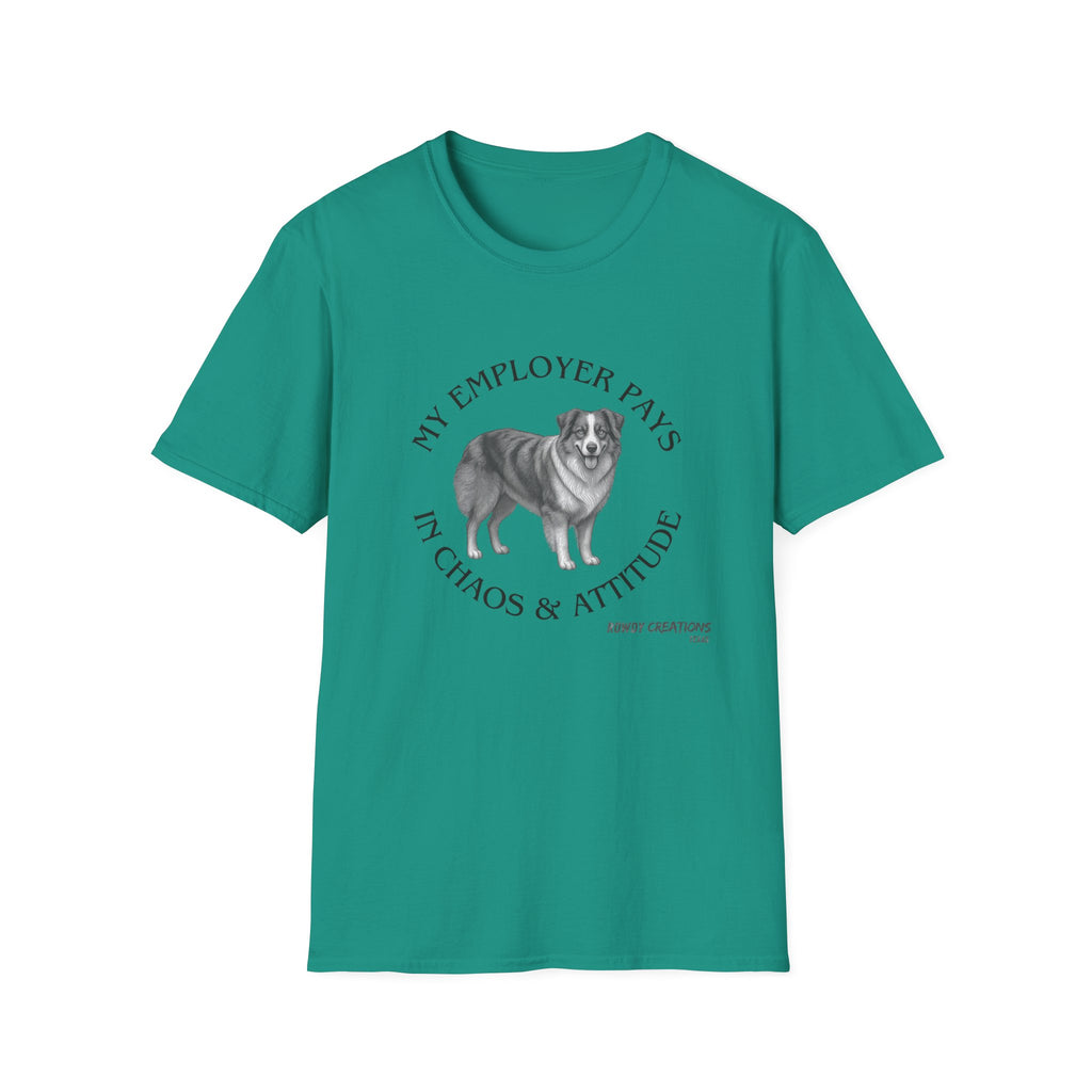 My Employer Pays in Chaos & Attitude Cattle Dog T-Shirt