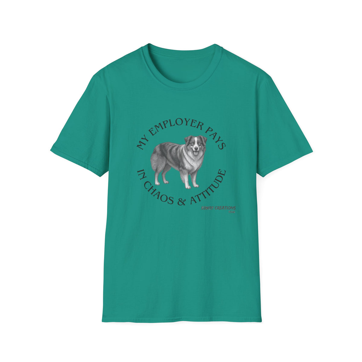 My Employer Pays in Chaos & Attitude Cattle Dog T-Shirt