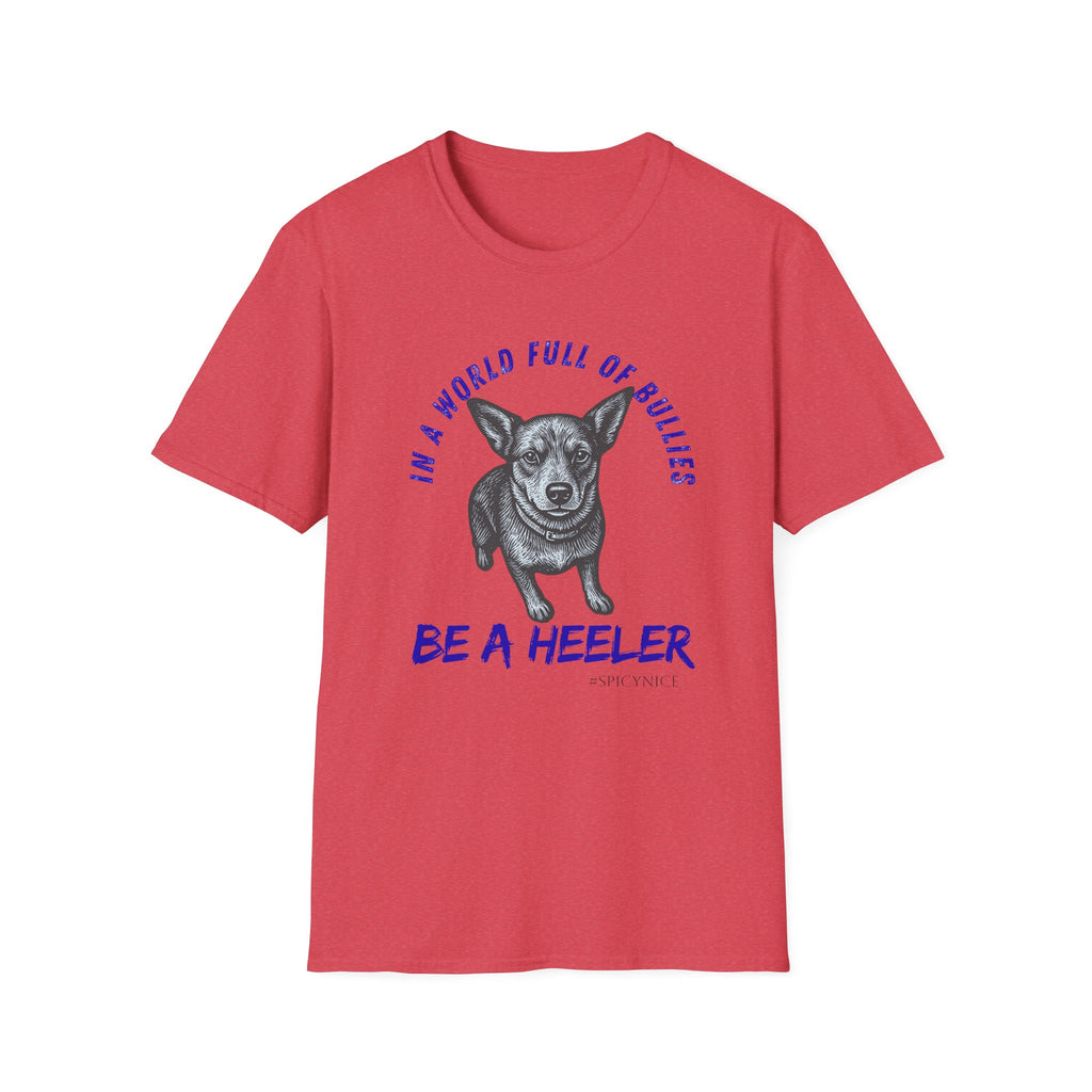 In a World Full of Bullies Be a Heeler T-Shirt | Australian Cattle Dog Shirt
