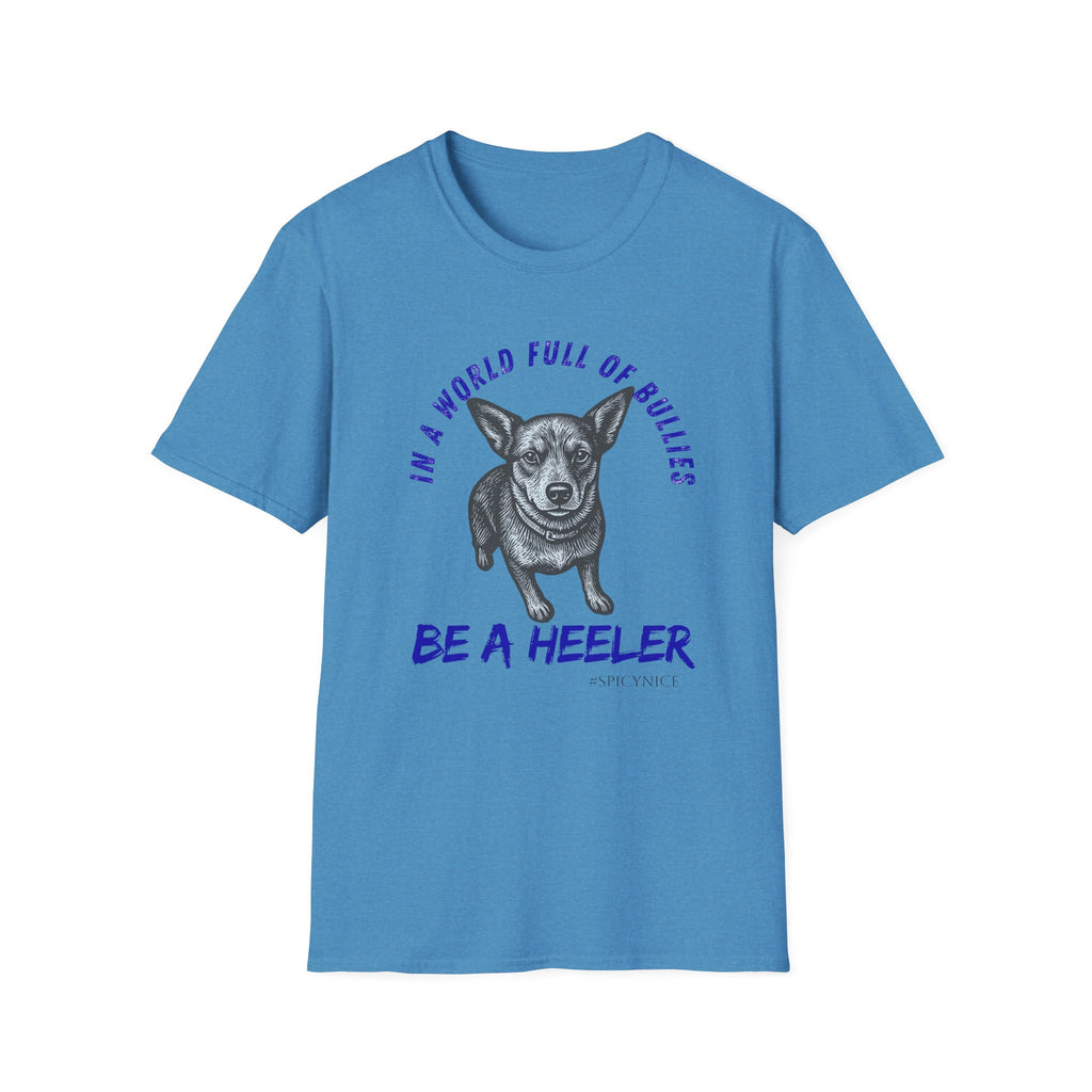 In a World Full of Bullies Be a Heeler T-Shirt | Australian Cattle Dog Shirt