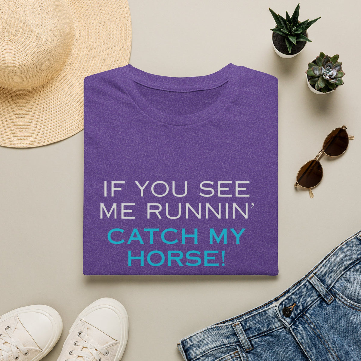 T-Shirt — "If You See Me Runnin' Catch My Horse!" Graphic Tee
