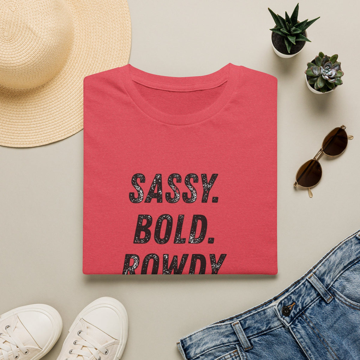 Sassy. Bold. Rowdy. T-Shirt — Graphic Statement Tee for Confident Women