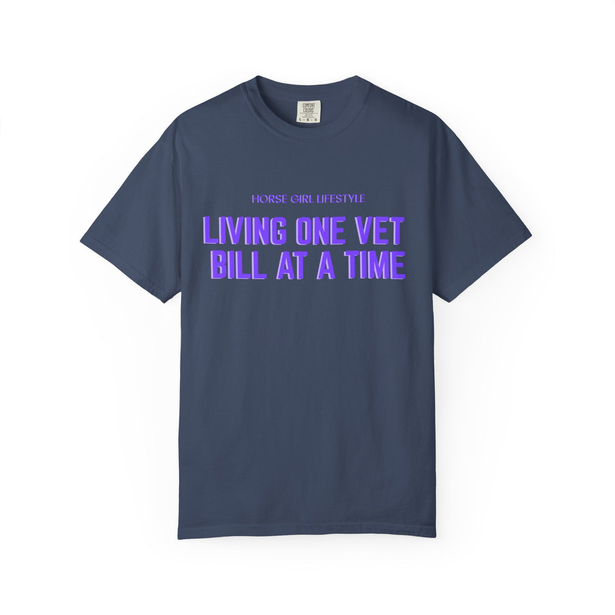 Living One Vet Bill at a Time T-shirt | Horse Girl Lifestyle