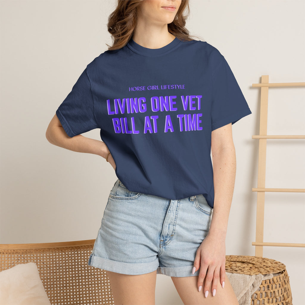 Living One Vet Bill at a Time T-shirt | Horse Girl Lifestyle