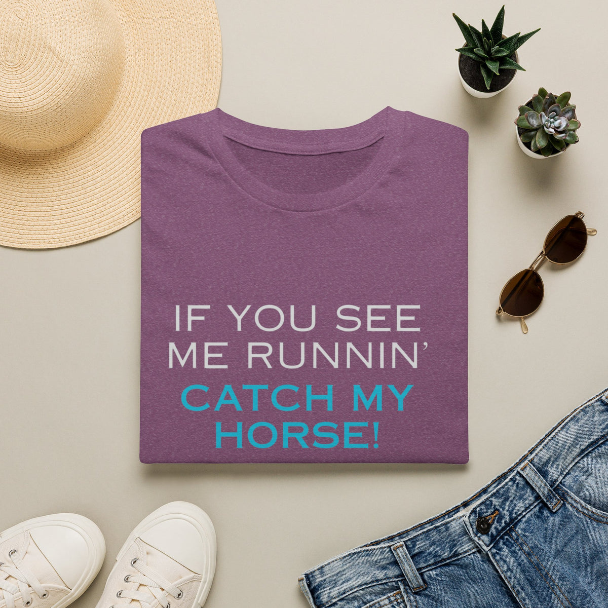 T-Shirt — "If You See Me Runnin' Catch My Horse!" Graphic Tee