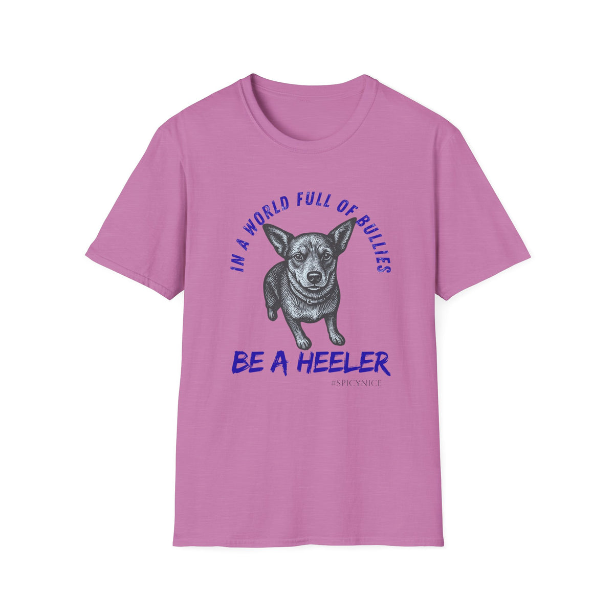 In a World Full of Bullies Be a Heeler T-Shirt | Australian Cattle Dog Shirt