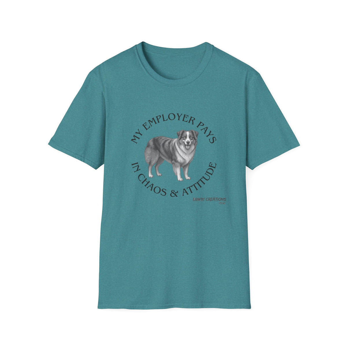 My Employer Pays in Chaos & Attitude Cattle Dog T-Shirt