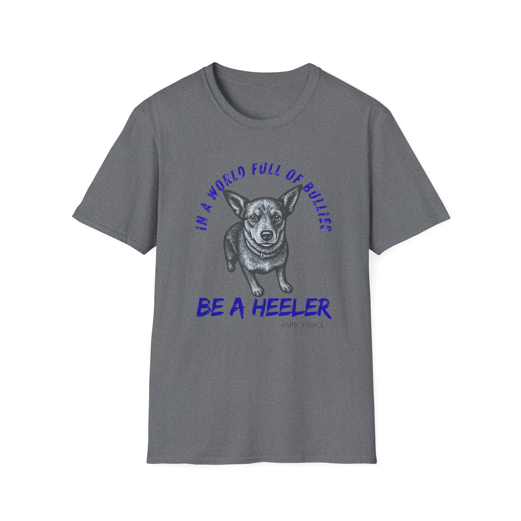 In a World Full of Bullies Be a Heeler T-Shirt | Australian Cattle Dog Shirt