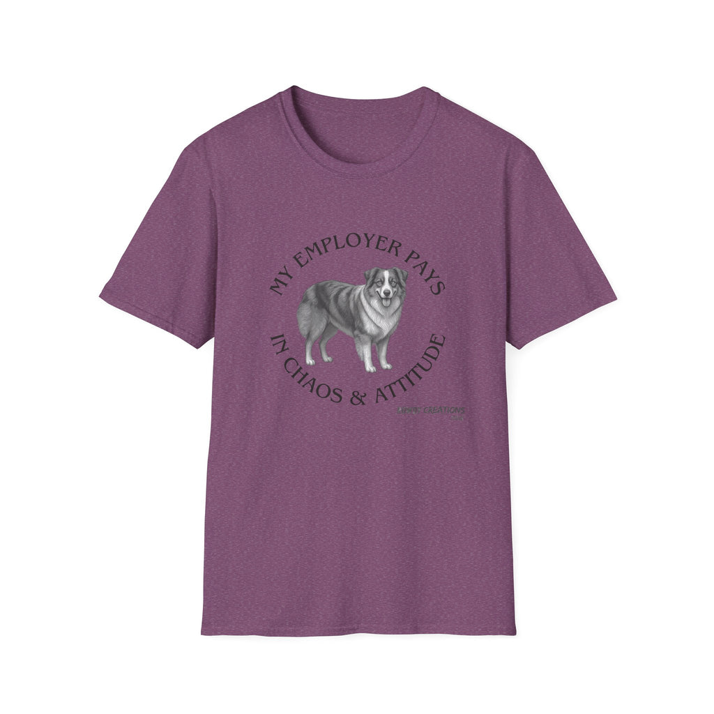 My Employer Pays in Chaos & Attitude Cattle Dog T-Shirt
