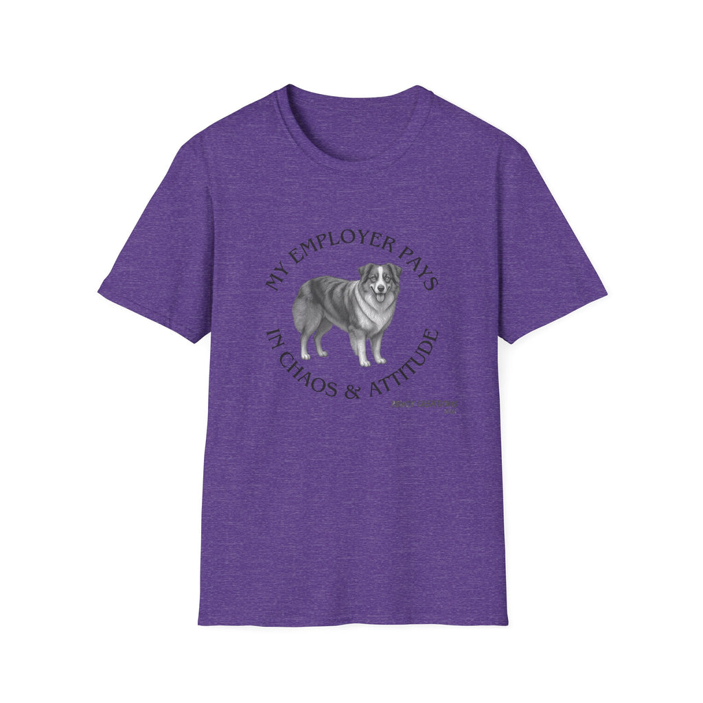 My Employer Pays in Chaos & Attitude Cattle Dog T-Shirt