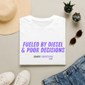 Fueled By Diesel & Poor Decisions T-Shirt
