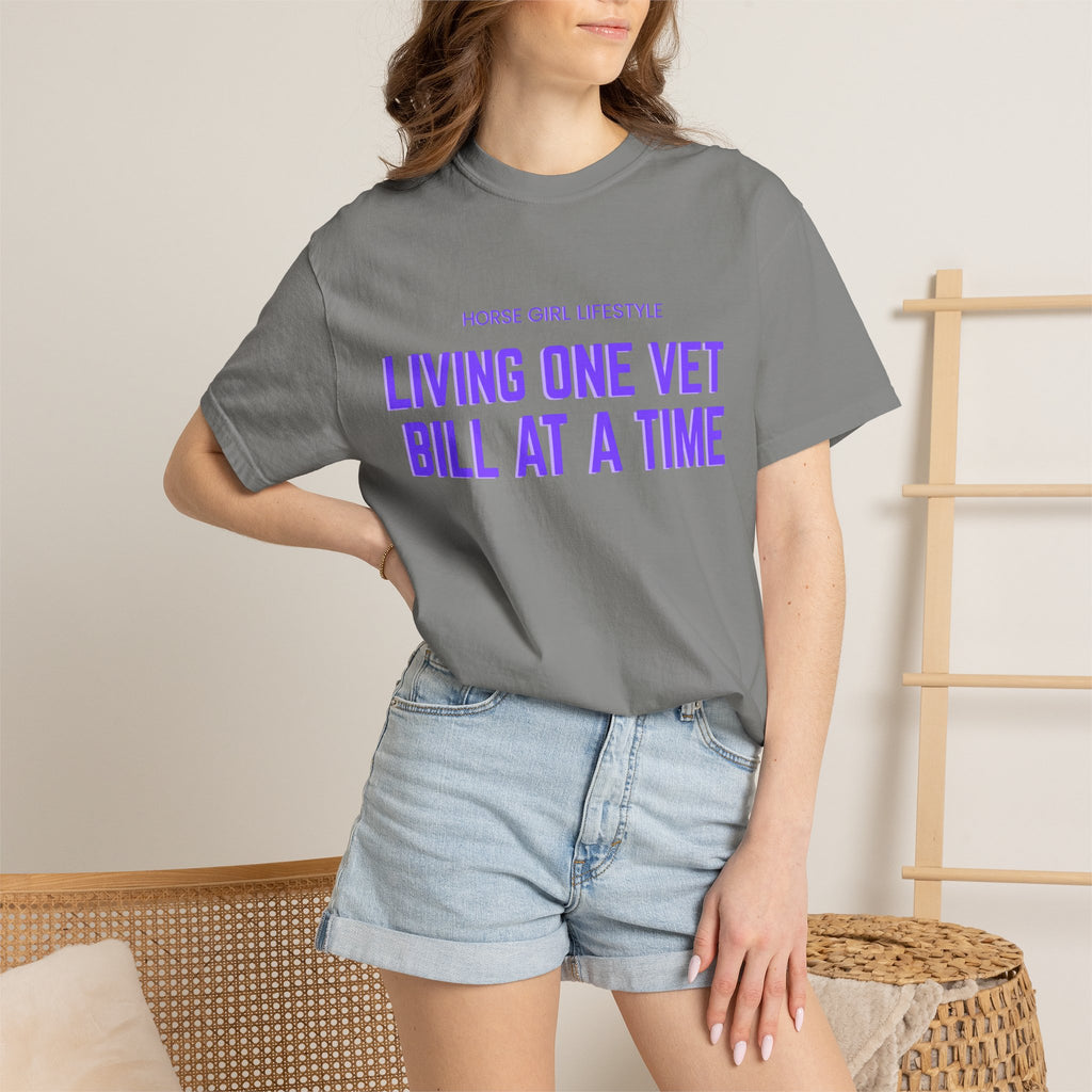 Living One Vet Bill at a Time T-shirt | Horse Girl Lifestyle