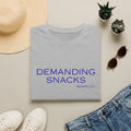 DEMANDING SNACKS T-Shirt | Funny Food Slogan Tee #MARELIFE