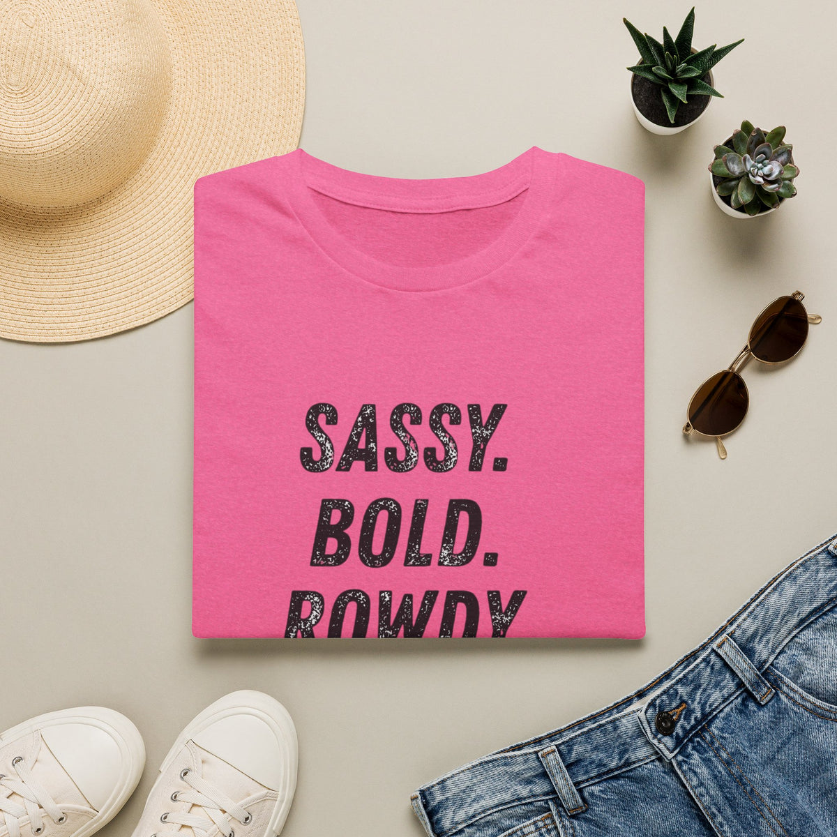 Sassy. Bold. Rowdy. T-Shirt — Graphic Statement Tee for Confident Women