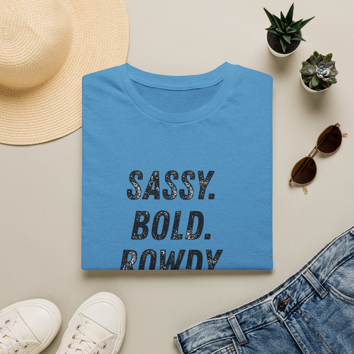 Sassy. Bold. Rowdy. T-Shirt — Graphic Statement Tee for Confident Women