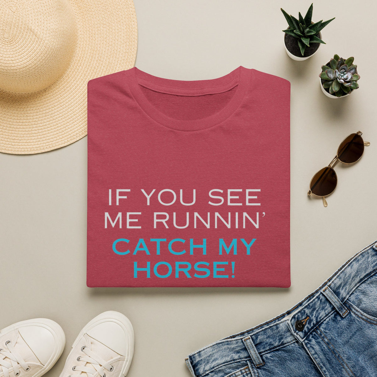 T-Shirt — "If You See Me Runnin' Catch My Horse!" Graphic Tee