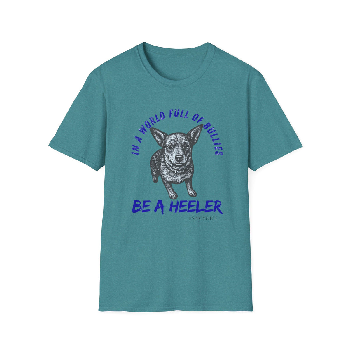 In a World Full of Bullies Be a Heeler T-Shirt | Australian Cattle Dog Shirt