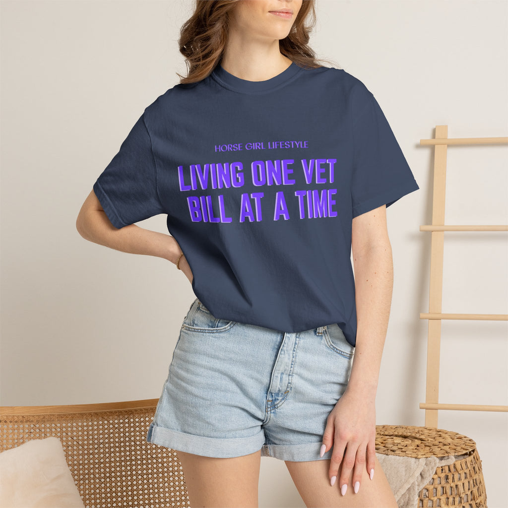 Living One Vet Bill at a Time T-shirt | Horse Girl Lifestyle