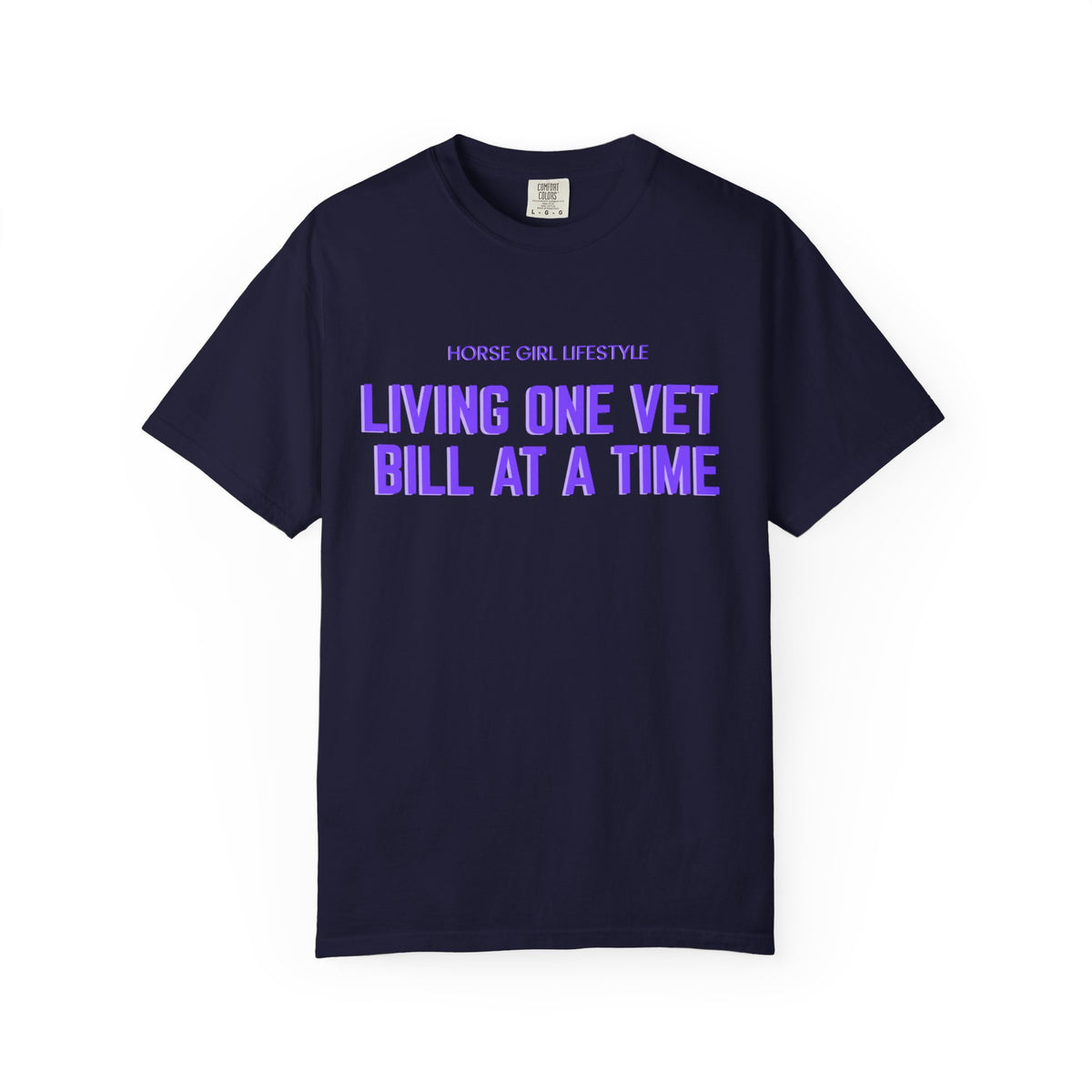 Living One Vet Bill at a Time T-shirt | Horse Girl Lifestyle