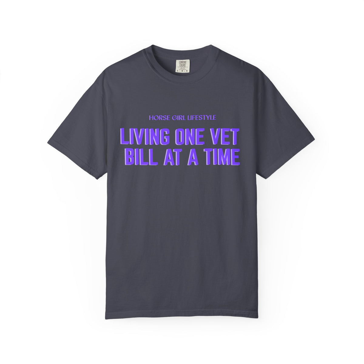 Living One Vet Bill at a Time T-shirt | Horse Girl Lifestyle