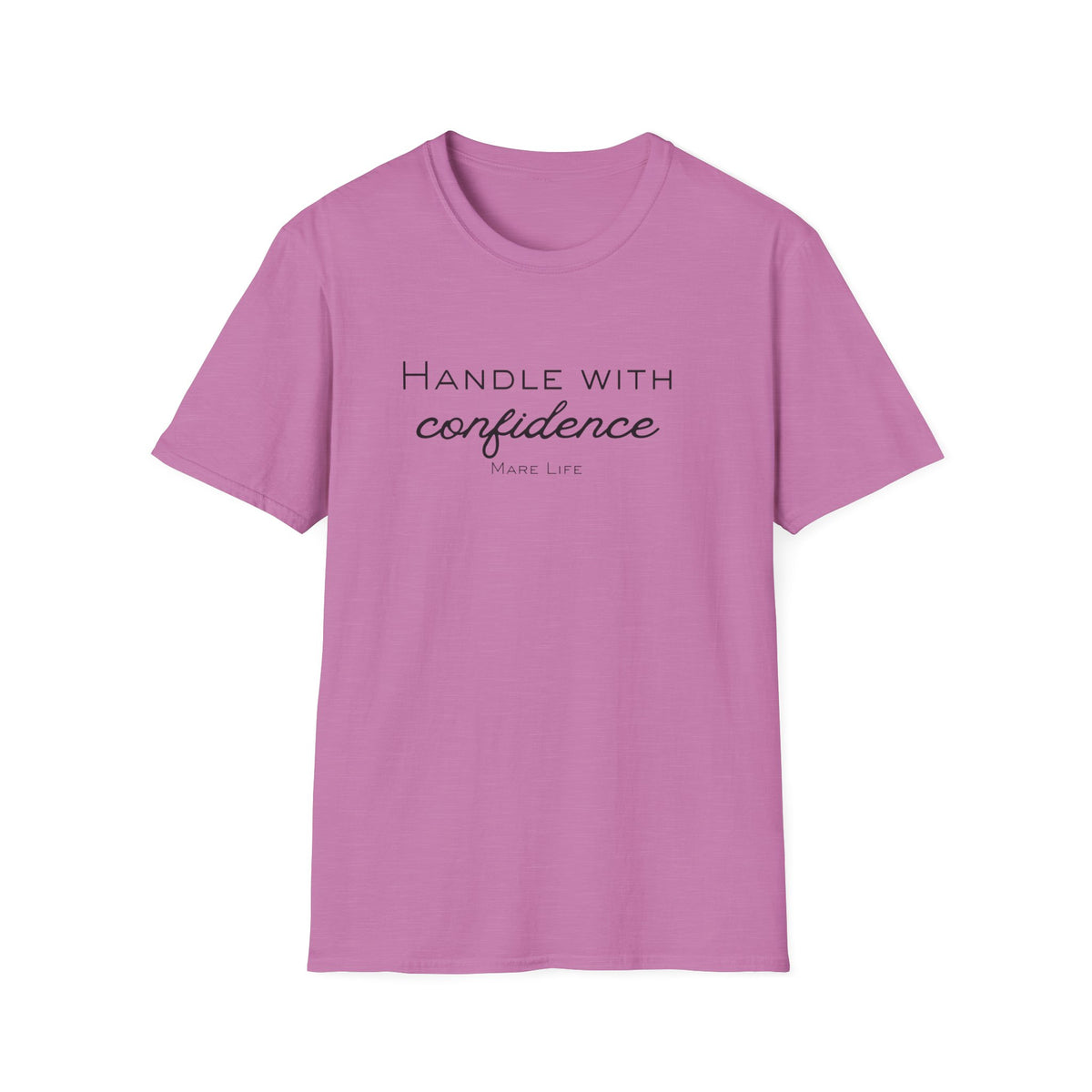 Handle With Confidence T-Shirt | Mare Life