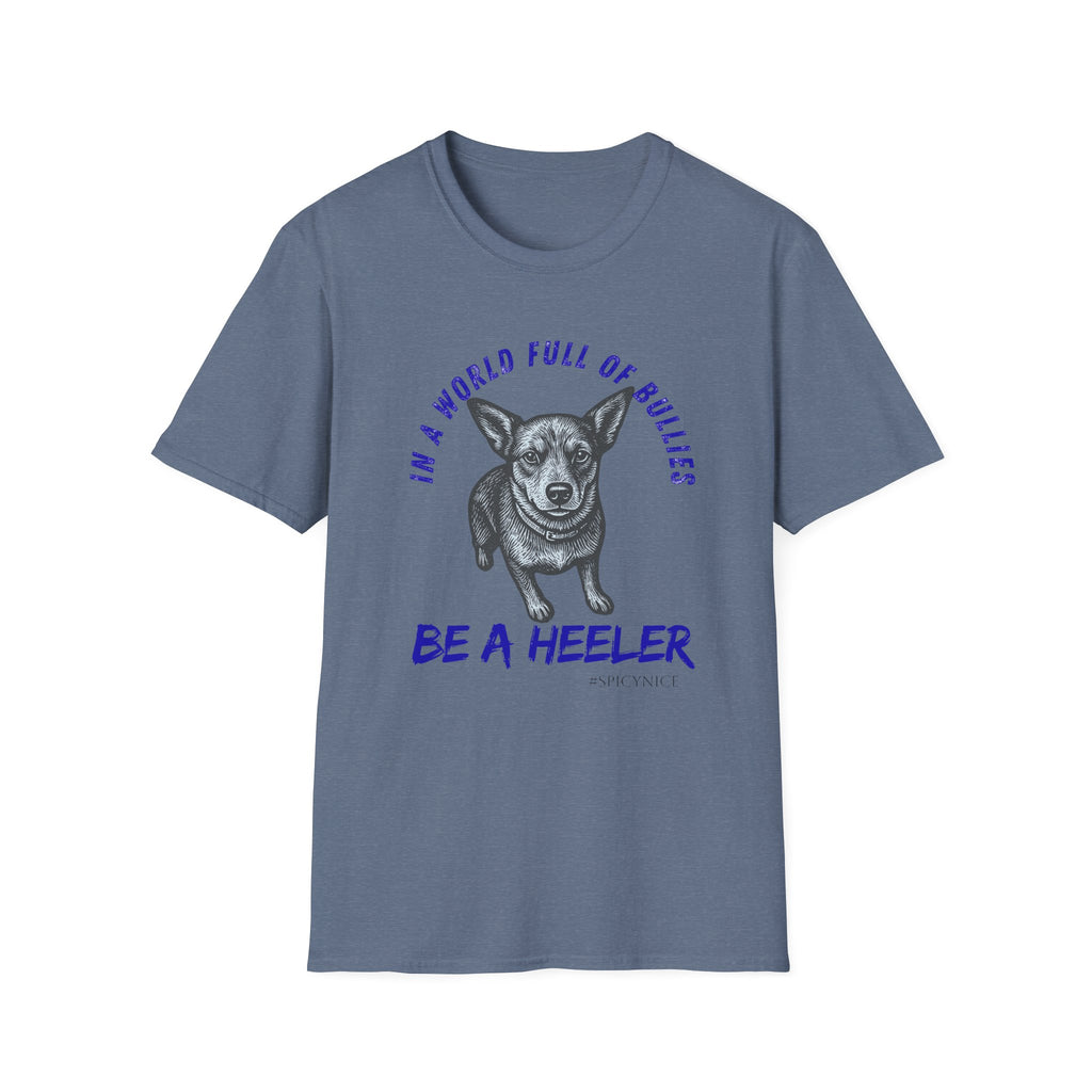 In a World Full of Bullies Be a Heeler T-Shirt | Australian Cattle Dog Shirt