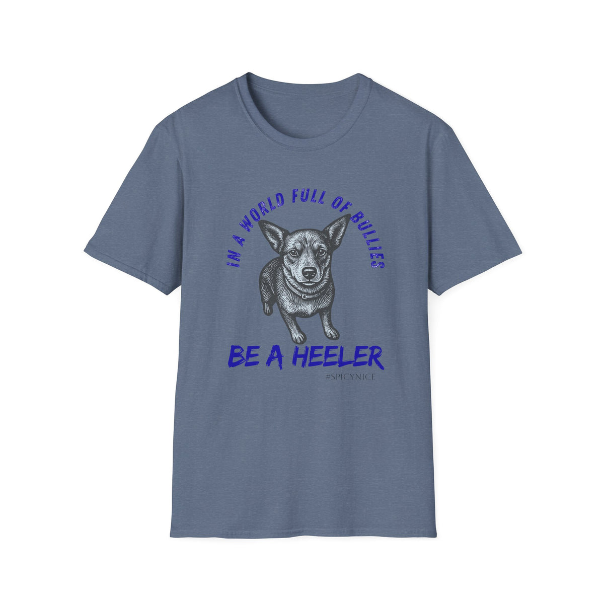 In a World Full of Bullies Be a Heeler T-Shirt | Australian Cattle Dog Shirt