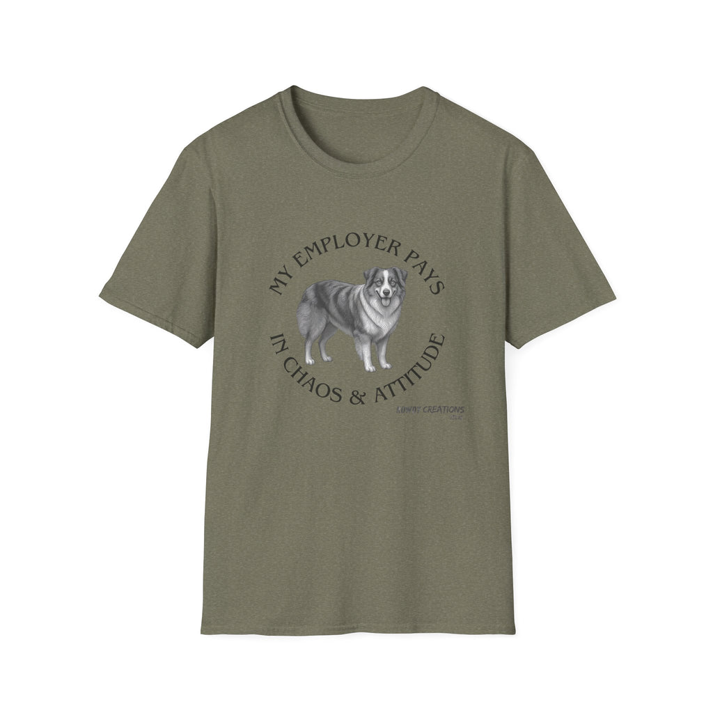My Employer Pays in Chaos & Attitude Cattle Dog T-Shirt