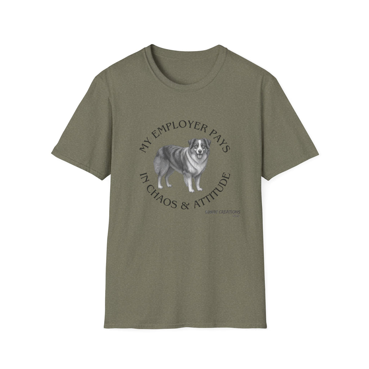 My Employer Pays in Chaos & Attitude Cattle Dog T-Shirt