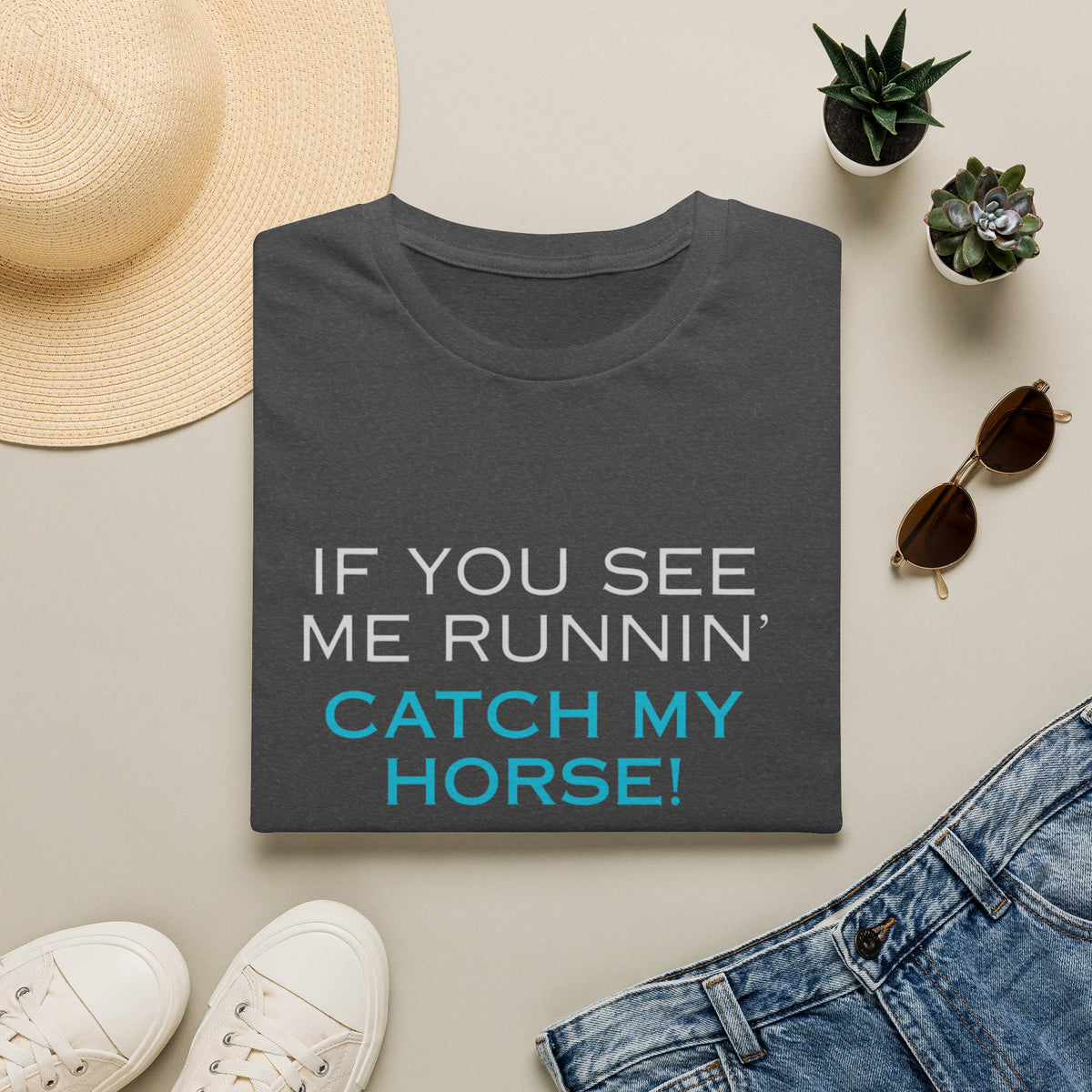T-Shirt — "If You See Me Runnin' Catch My Horse!" Graphic Tee