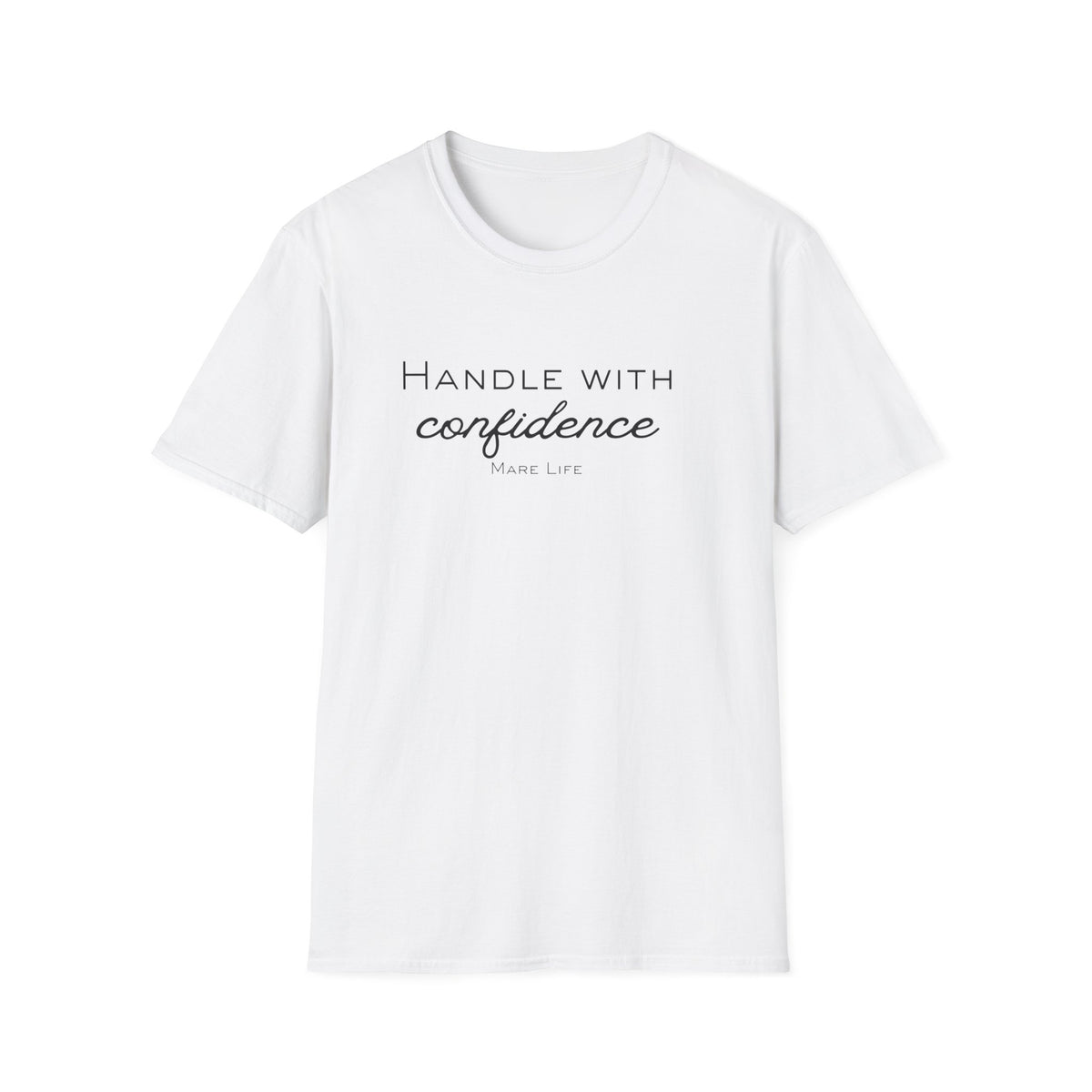 Handle With Confidence T-Shirt | Mare Life