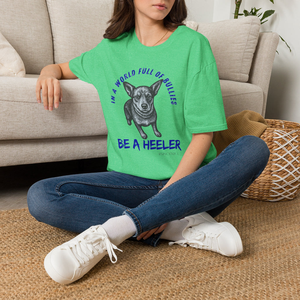 In a World Full of Bullies Be a Heeler T-Shirt | Australian Cattle Dog Shirt