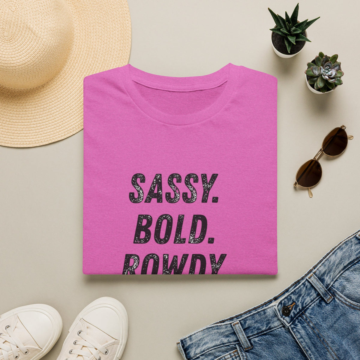 Sassy. Bold. Rowdy. T-Shirt — Graphic Statement Tee for Confident Women