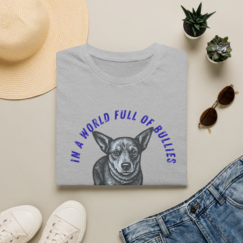 In a World Full of Bullies Be a Heeler T-Shirt | Australian Cattle Dog Shirt