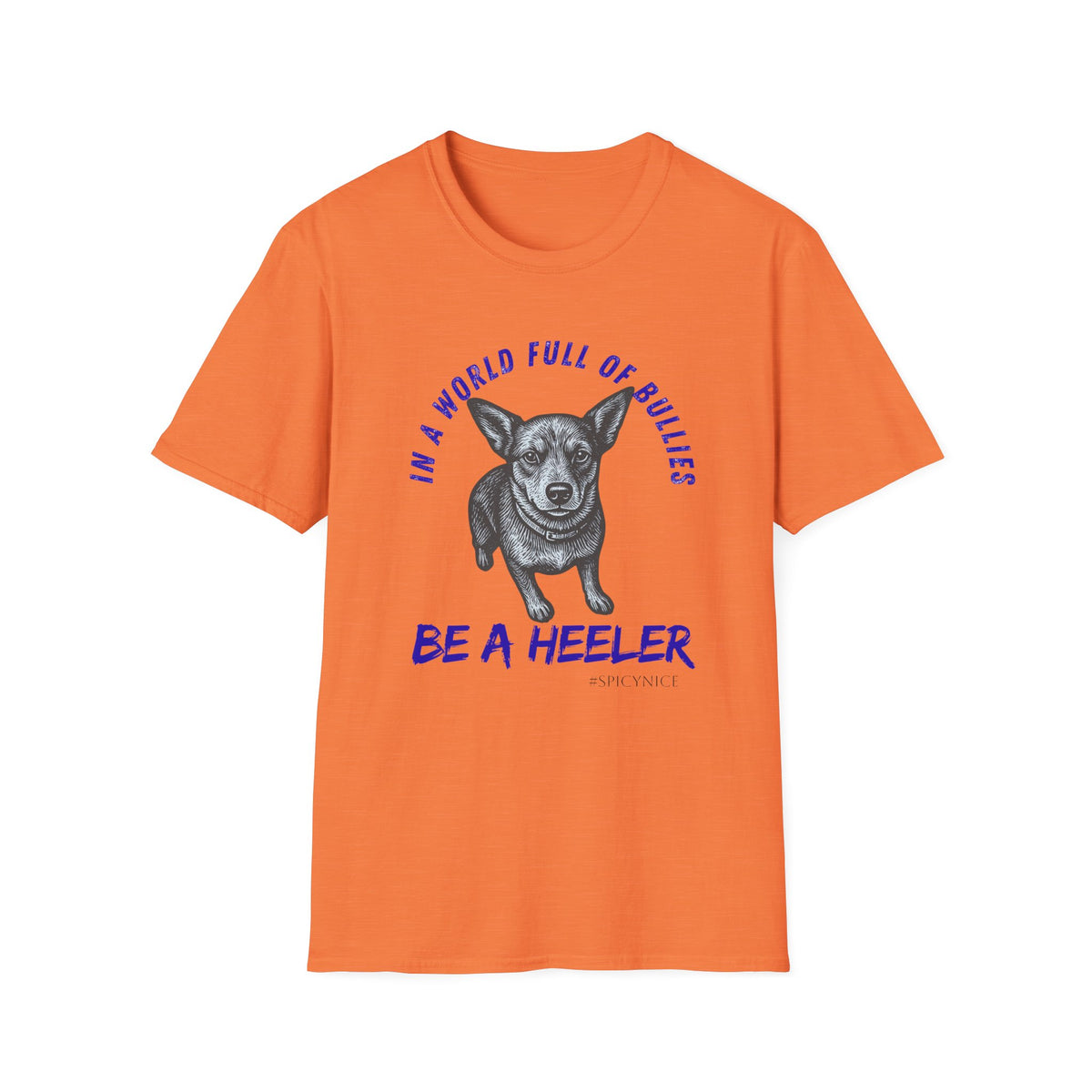In a World Full of Bullies Be a Heeler T-Shirt | Australian Cattle Dog Shirt