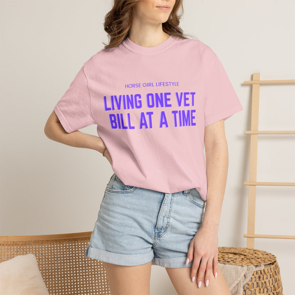 Living One Vet Bill at a Time T-shirt | Horse Girl Lifestyle