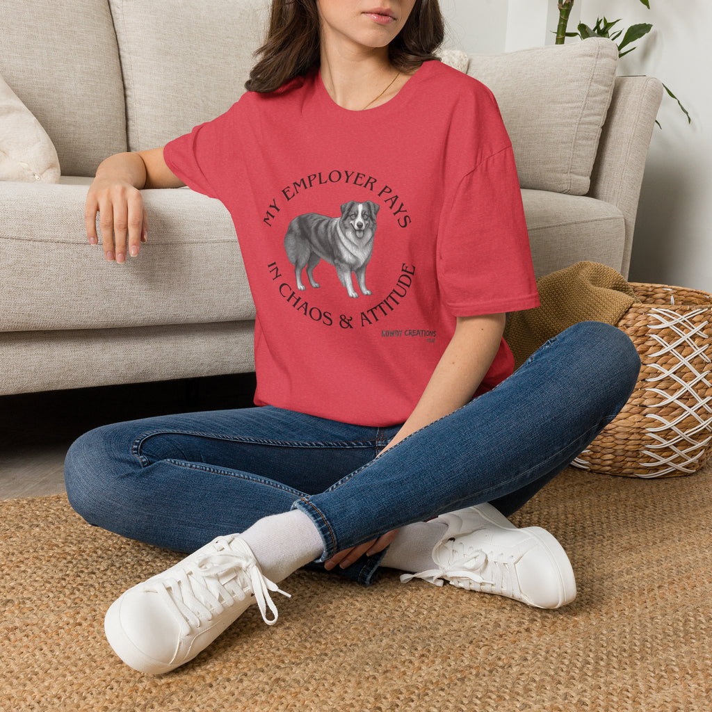 My Employer Pays in Chaos & Attitude Cattle Dog T-Shirt