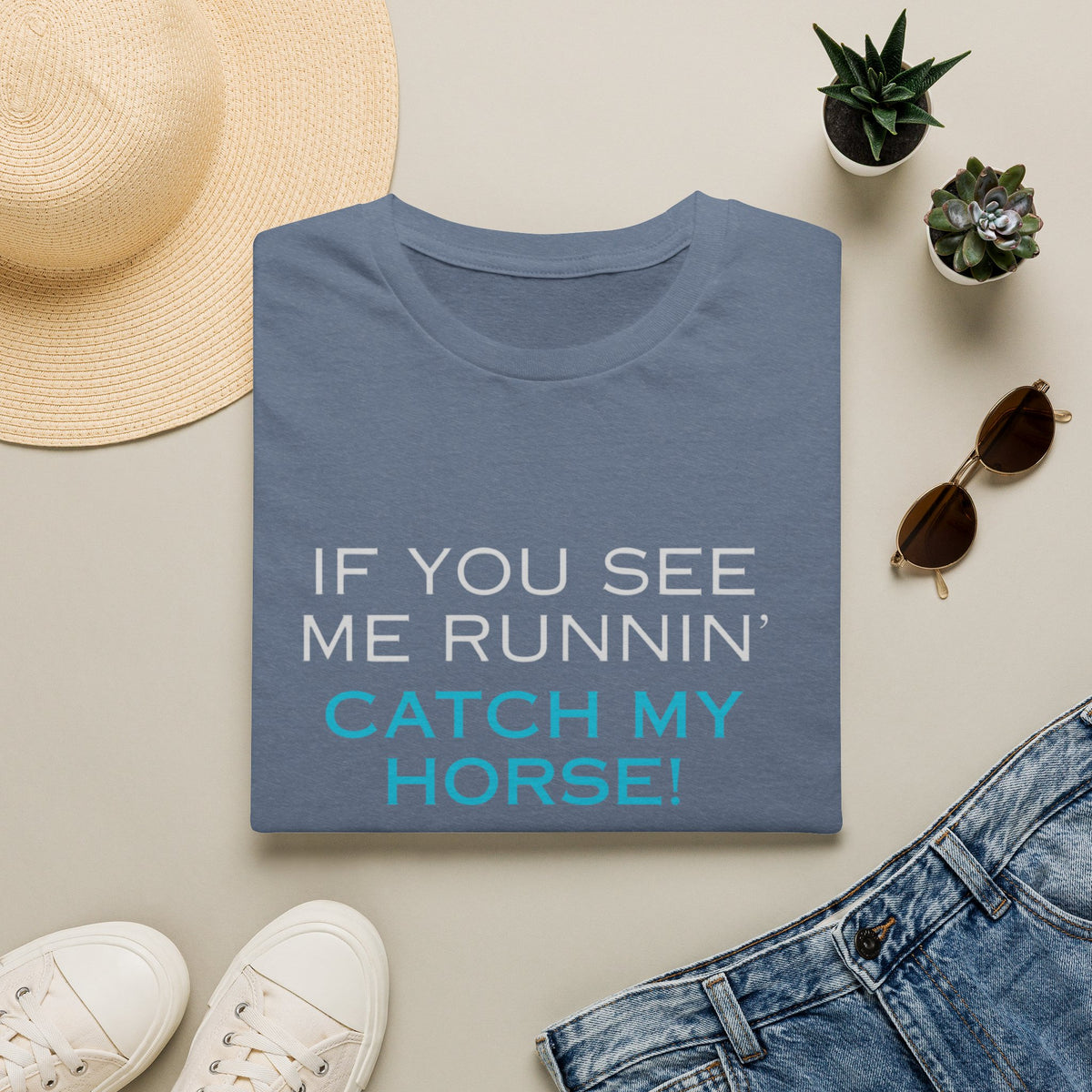 T-Shirt — "If You See Me Runnin' Catch My Horse!" Graphic Tee
