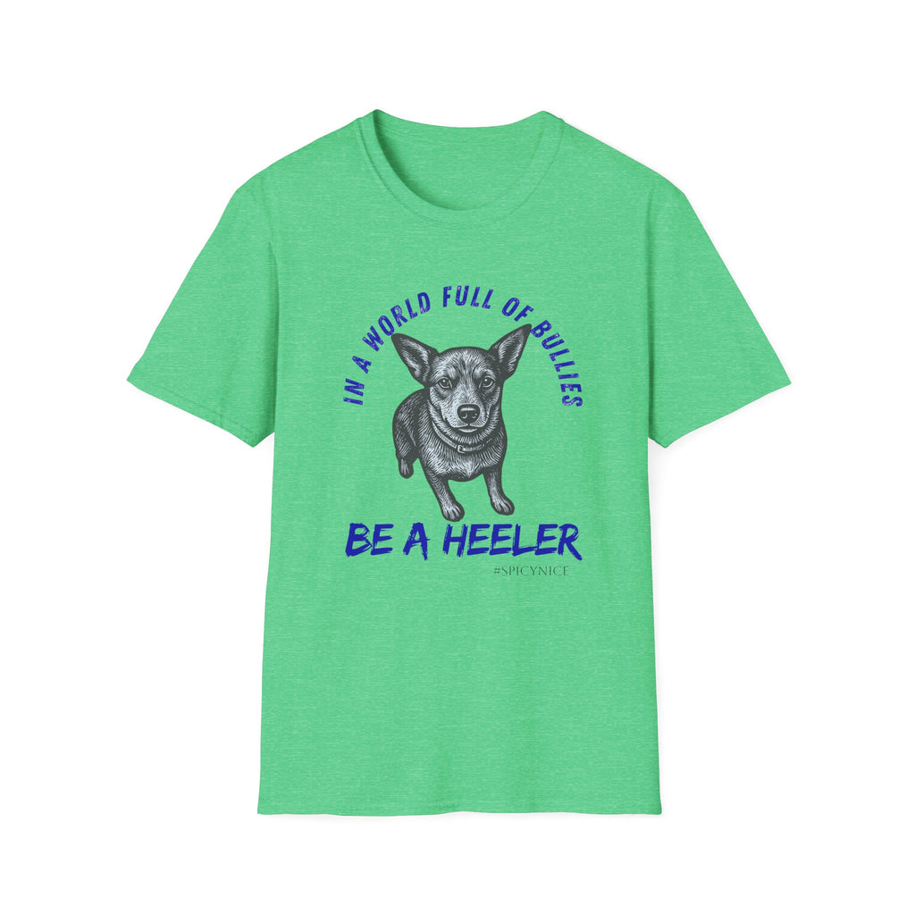 In a World Full of Bullies Be a Heeler T-Shirt | Australian Cattle Dog Shirt