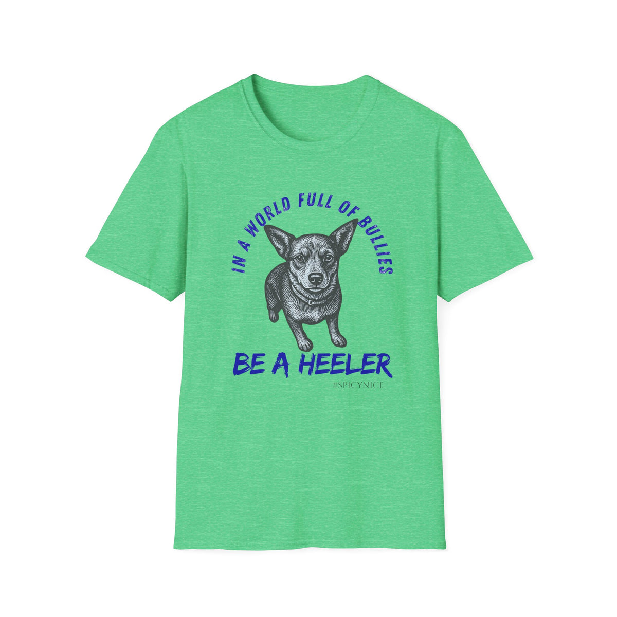 In a World Full of Bullies Be a Heeler T-Shirt | Australian Cattle Dog Shirt