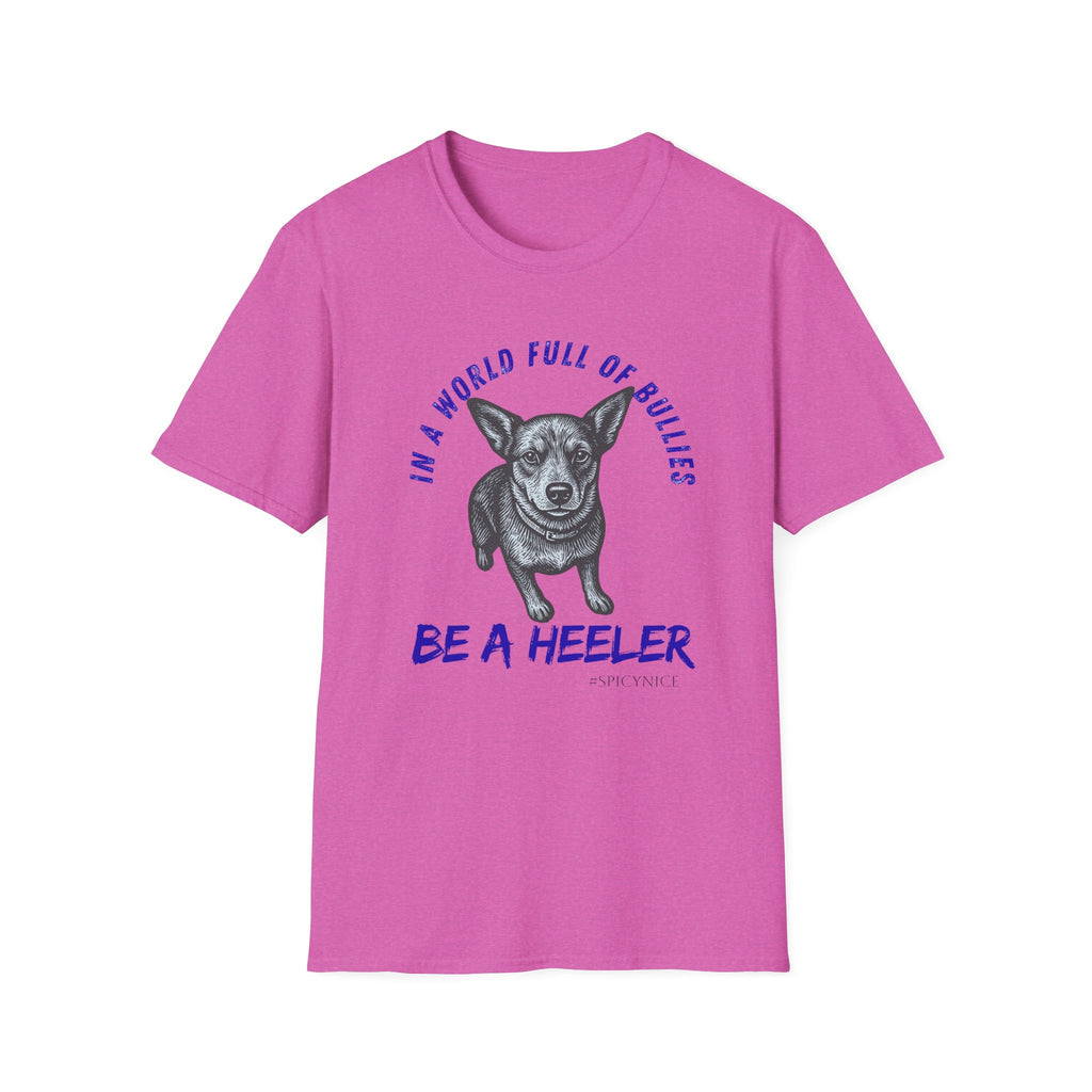 In a World Full of Bullies Be a Heeler T-Shirt | Australian Cattle Dog Shirt