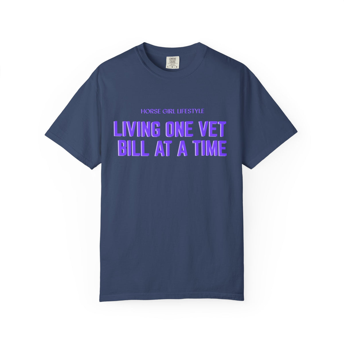 Living One Vet Bill at a Time T-shirt | Horse Girl Lifestyle
