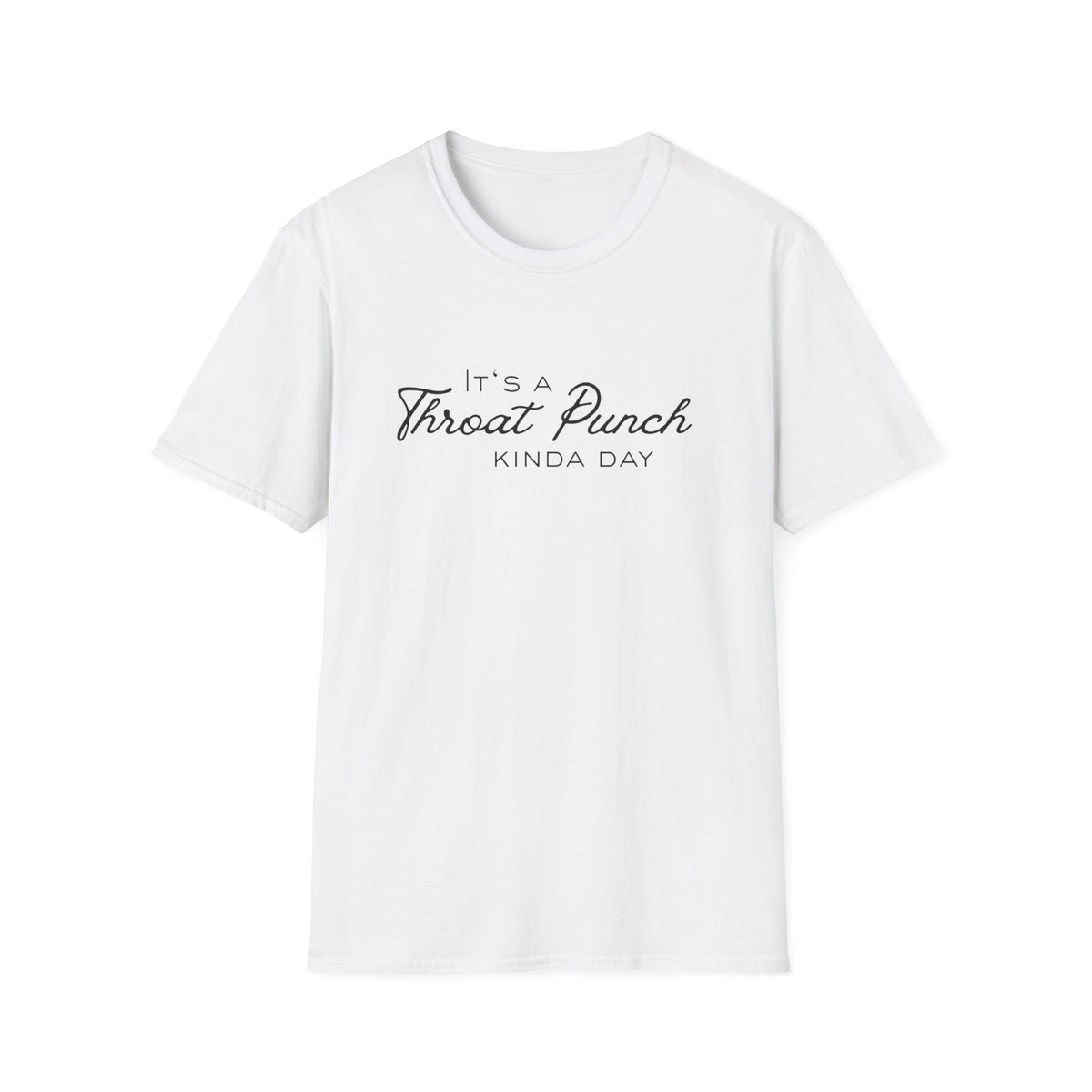 It's a Throat Punch Kinda Day T-Shirt | Sassy Quote Tee